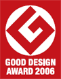 GOOD DESIGN AWARD 2006